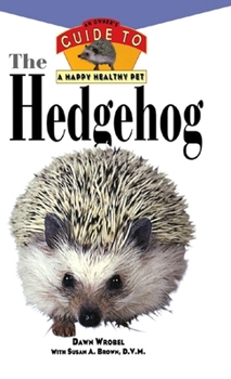 Hardcover The Hedgehog: An Owner's Guide to a Happy Healthy Pet Book