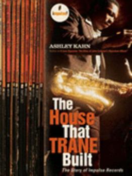 Hardcover The House That Trane Built: The Story of Impulse Records Book