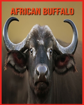 African Buffalo: Children Book of Fun Facts & Amazing Photos