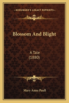 Paperback Blossom And Blight: A Tale (1880) Book