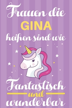 Notizbuch: Frauen Die Gina Heißen Sind Wie Einhörner (120 linierte Seiten, Softcover) Tagebebuch, Reisetagebuch, Skizzenbuch Für Mama, Tochter, Beste Freundin, Oma, Tante (German Edition)