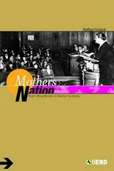Mothers of the Nation: Right-Wing Women in Weimar Germany