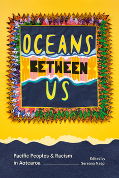 Oceans Between Us : Pacific Peoples and Racism in Aotearoa