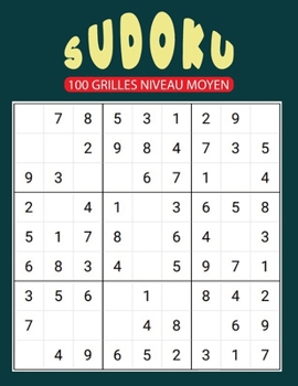 Paperback Sudoku 100 Grilles Niveau Moyen: Solutions et 10 grilles vierges incluses ce cahier est idéal pour les amateurs et confirmés enfant ou adulte / Grand [French] Book