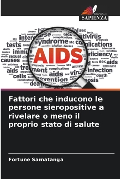 Paperback Fattori che inducono le persone sieropositive a rivelare o meno il proprio stato di salute [Italian] Book