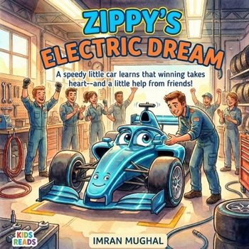 Zippy's Electric Dream: A little car with big heart learns to race with the help of friends