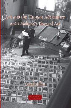 Art and the Human Adventure: André Malraux's Theory of Art