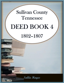 Paperback Sullivan County, Tennessee Deed Book 4, 1802-1807 Book