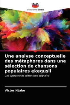Paperback Une analyse conceptuelle des métaphores dans une sélection de chansons populaires ekegusii [French] Book