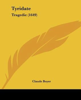 Paperback Tyridate: Tragedie (1649) [French] Book