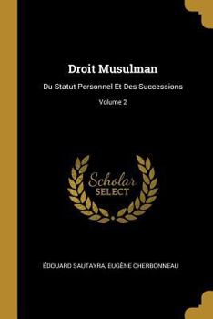 Paperback Droit Musulman: Du Statut Personnel Et Des Successions; Volume 2 [French] Book