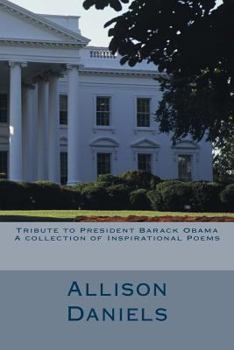 Paperback Tribute to President Barack Obama: A Collection of Inspirational Poems Book