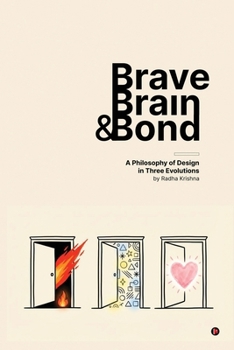 Paperback Brave, Brain & Bond: A Philosophy of design in three evolution Book