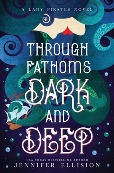 Paperback Through Fathoms Dark and Deep: A YA Pirates Adventure Novel Book