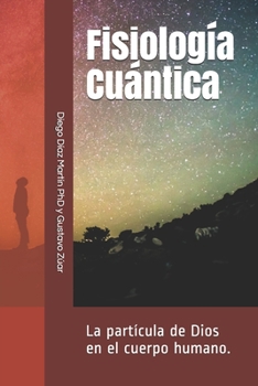 Paperback Fisiología Cuántica: La partícula de Dios en el cuerpo humano [Spanish] Book