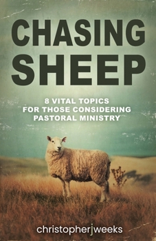 Paperback Chasing Sheep: 8 Vital Topics for Those Considering Pastoral Ministry Book