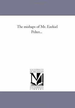 The Mishaps of Mr. Ezekiel Pelter