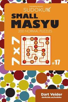 Paperback Small Masyu Sudoku - 200 Normal Puzzles 7x7 (Volume 17) Book