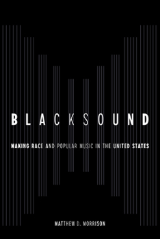 Blacksound: Making Race and Popular Music in the United States