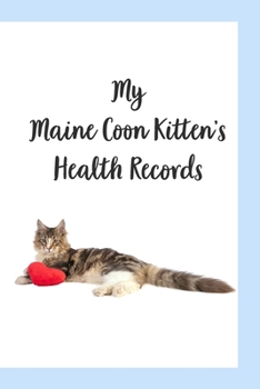 Paperback My Maine Coon Kitten's Record Book: Cat Record Organizer and Pet Vet Information For The Cat Lover Book