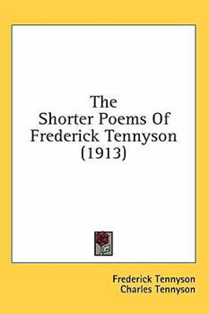 Hardcover The Shorter Poems Of Frederick Tennyson (1913) Book