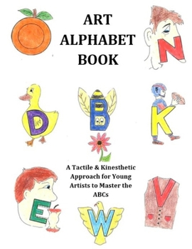 Paperback Art Alphabet Book: A Tactile & Kinesthetic Approach for Young Artists to Master the ABCs Book