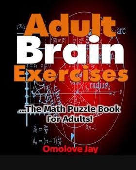 Paperback Adult Brain Exercises: The Math Puzzle Book for Adults! Book
