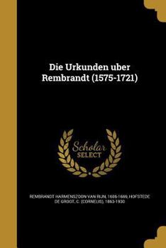 Paperback Die Urkunden u&#776;ber Rembrandt (1575-1721) [German] Book