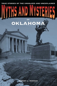 Paperback Myths and Mysteries of Oklahoma: True Stories Of The Unsolved And Unexplained Book