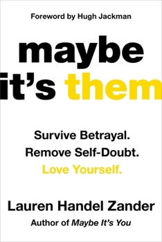 Hardcover Maybe It's Them: Survive Betrayal. Remove Self-Doubt. Love Yourself. Book