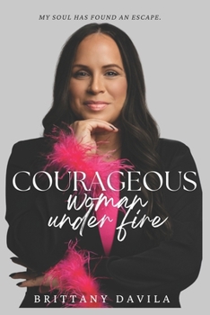 Paperback Courageous Woman Under Fire: My soul has found an escape Book