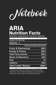 Notebook: Arya Nutrition Facts Name Funny Blank Notebook with for Student and Teacher Food Diet Nutrition with 120 Pages of 6in x 9in x 120 Pages Blank Paper Gift for Friendship Funny