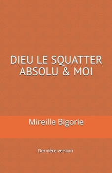 Paperback Dieu le Squatter Absolu [French] Book