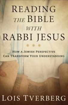 Hardcover Reading the Bible with Rabbi Jesus: How a Jewish Perspective Can Transform Your Understanding Book