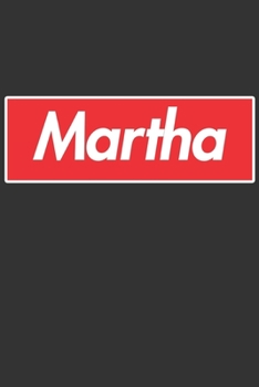 Martha: Martha Planner Calendar Notebook Journal, Personal Named Firstname Or Surname For Someone Called Martha For Christmas Or Birthdays This Makes ... Personolised Custom Name Gift For Martha