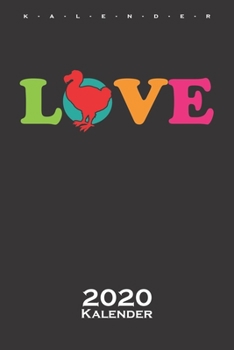 Dodo Vogel „Love“ Kalender 2020: Jahreskalender für Vogelfreunde, Tierfreunde und alle mit Haustieren (German Edition)
