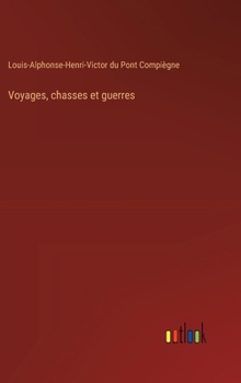 Hardcover Voyages, chasses et guerres [French] Book