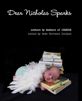 Paperback Dear Nicholas Sparks: A charity writes 365 letters to author Nicholas Sparks to raise Congenital Diaphragmatic Hernia Awareness. Book