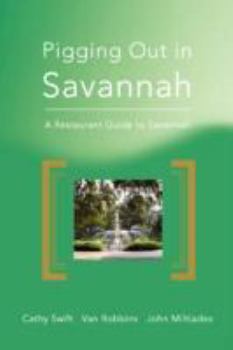 Paperback Pigging Out in Savannah: A Restaurant Guide to Savannah Book