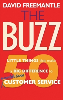 Paperback The Buzz: 50 Little Things That Make a Big Difference to Worldclass Customer Service Book