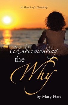 Paperback Understanding the Why: A Memoir of a Somebody Book