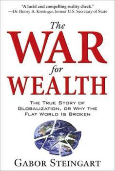 Hardcover The War for Wealth: The True Story of Globalization, or Why the Flat World Is Broken Book