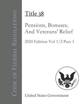 Paperback Code of Federal Regulations Title 38 Pensions, Bonuses, And Veterans’ Relief 2020 Edition Volume 1/2 Part 1 Book