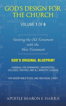 God's Design For the Church: Uniting the Old Testament with the New Testament