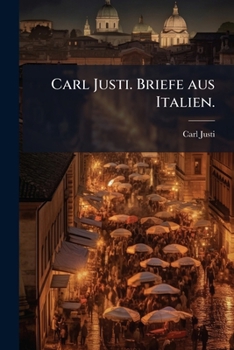 Paperback Carl Justi. Briefe aus Italien. [German] Book