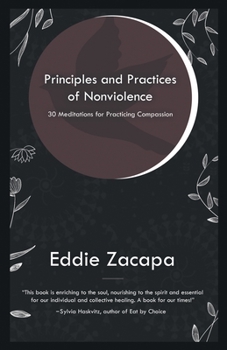 Paperback Principles and Practices of Nonviolence: 30 Meditations for Practicing Compassion Book