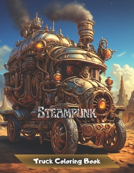 Paperback Steampunk Truck Coloring Book: &#10004; For Men and Teenagers &#10004; 50 Coloring Illustrations for Stress Reduction and Relaxation Book