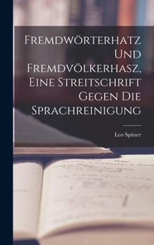 Hardcover Fremdwörterhatz und Fremdvölkerhasz, eine Streitschrift gegen die Sprachreinigung [German] Book