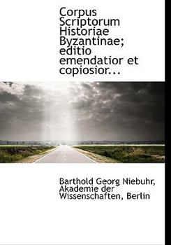 Hardcover Corpus Scriptorum Historiae Byzantinae; Editio Emendatior Et Copiosior... [Latin] Book