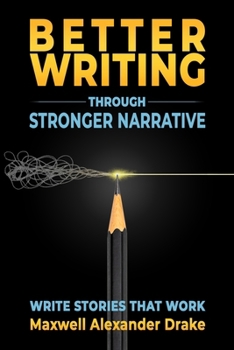 Better Writing through Stronger Narrative: Drake's Brutal Writing Advice
